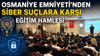 Osmaniye Emniyeti’nden Siber Suçlara Karşı Eğitim Hamlesi