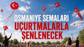 Osmaniye Semaları Uçurtmalarla Şenlenecek