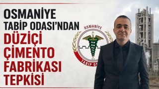 Osmaniye Tabip Odası’ndan Düziçi Çimento Fabrikası Tepkisi