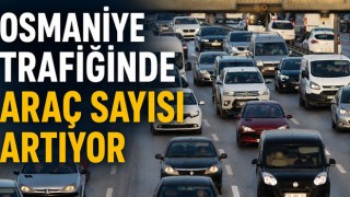 Osmaniye Trafiğinde Araç Sayısı Artıyor