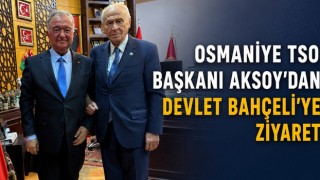 Osmaniye TSO Başkanı Aksoy’dan Devlet Bahçeli’ye Ziyaret