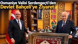Osmaniye Valisi Serdengeçti’den Devlet Bahçeli’ye Ziyaret