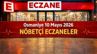 Osmaniye’de 10 Mayıs 2026 Nöbetçi Eczaneler