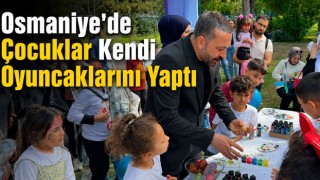 Osmaniye’de Çocuklar Kendi Oyuncaklarını Yaptı