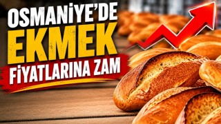 Osmaniye’de Ekmek Fiyatlarına Zam
