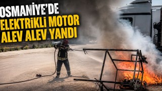 Osmaniye’de Elektrikli Motor Alev Alev Yandı