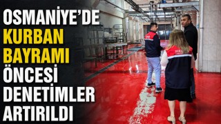 Osmaniye’de Kurban Bayramı Öncesi Denetimler Artırıldı