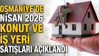 Osmaniye’de Nisan 2026 Konut ve İş Yeri Satışları Açıklandı