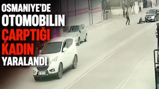 Osmaniye’de Otomobilin Çarptığı Kadın Yaralandı