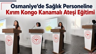 Osmaniye’de Sağlık Personeline Kırım Kongo Kanamalı Ateşi Eğitimi