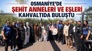 Osmaniye’de Şehit Anneleri ve Eşleri Kahvaltıda Buluştu