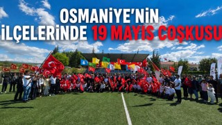 Osmaniye’nin İlçelerinde 19 Mayıs Coşkusu