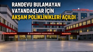 Randevu Bulamayan Vatandaşlar İçin Akşam Poliklinikleri Açıldı