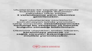 Sağlık Bakanlığı: Uluslararası bir seyahat gemisinde bulunan 3 vatandaşımız yarın ülkemize getirilecektir