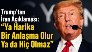 Trump’tan İran Açıklaması: “Ya Harika Bir Anlaşma Olur Ya da Hiç Olmaz”
