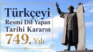 Türkçeyi Resmi Dil Yapan Tarihi Kararın 749. Yılı