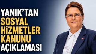 Yanık’tan Sosyal Hizmetler Kanunu Açıklaması