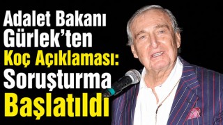Adalet Bakanı Gürlek'ten Koç Açıklaması: Soruşturma Başlatıldı