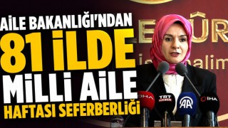 Aile Bakanlığı’ndan 81 İlde Milli Aile Haftası Seferberliği