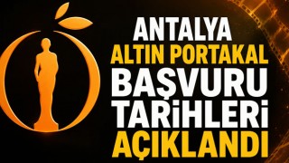 Antalya Altın Portakal Başvuru Tarihleri Açıklandı