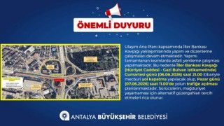 Antalya’da İller Bankası Kavşağı Trafiğe Kapanıyor