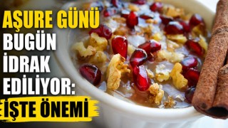 Aşure Günü Bugün İdrak Ediliyor: İşte Önemi