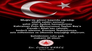 Aydın Valisi Varoldan şehit polis Baş için taziye mesajı