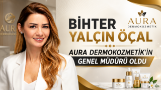 Bihter Yalçın Öçal Aura Dermokozmetik’in Genel Müdürü Oldu