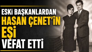 Eski Başkanlardan Hasan Çenet’in Eşi Vefat Etti