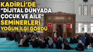 Kadirli’de “Dijital Dünyada Çocuk ve Aile” Seminerleri Yoğun İlgi Gördü