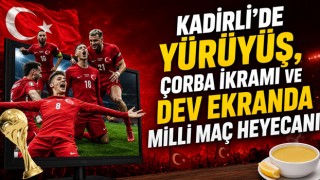 Kadirli’de Yürüyüş, Çorba İkramı ve Dev Ekranda Milli Maç Heyecanı