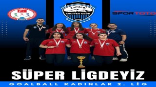 Kayseri Erciyes GESK, Kadınlar Goalball Süper Ligine yükseldi