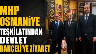 MHP Osmaniye Teşkilatından Devlet Bahçeli’ye Ziyaret