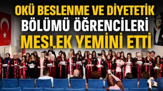 OKÜ Beslenme ve Diyetetik Bölümü Öğrencileri Meslek Yemini Etti