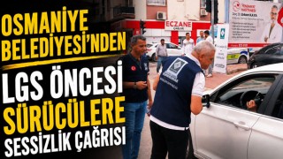 Osmaniye Belediyesi'nden LGS Öncesi Sürücülere Sessizlik Çağrısı
