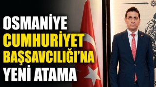 Osmaniye Cumhuriyet Başsavcılığı’na Yeni Atama