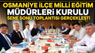 Osmaniye İlçe Milli Eğitim Müdürleri Kurulu Sene Sonu Toplantısı Gerçekleşti