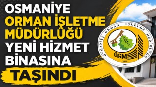 Osmaniye Orman İşletme Müdürlüğü Yeni Hizmet Binasına Taşındı