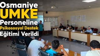 Osmaniye UMKE Personeline Psikososyal Destek Eğitimi Verildi