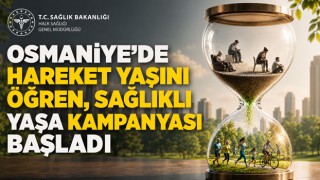 Osmaniye’de “Hareket Yaşını Öğren, Sağlıklı Yaşa” Kampanyası Başladı