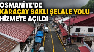 Osmaniye’de Karaçay Saklı Şelale Yolu Hizmete Açıldı