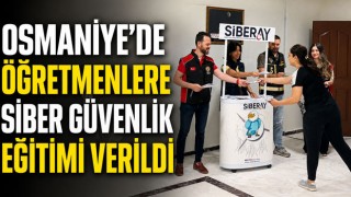Osmaniye'de Öğretmenlere Siber Güvenlik Eğitimi Verildi