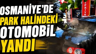 Osmaniye'de Park Halindeki Otomobil Yandı