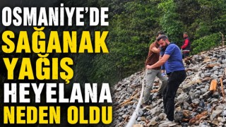 Osmaniye’de Sağanak Yağış Heyelana Neden Oldu
