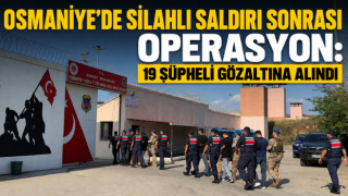 Osmaniye’de Silahlı Saldırı Sonrası Operasyon