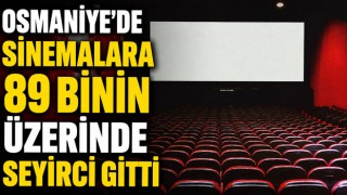 Osmaniye’de Sinemalara 89 Binin Üzerinde Seyirci Gitti