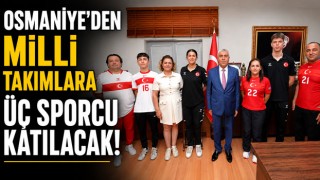 Osmaniye’den Milli Takımlara Üç Sporcu Katılacak