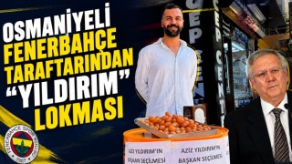 Osmaniyeli Fenerbahçe Taraftarından “Yıldırım” Lokması