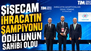 Şişecam İhracatın Şampiyonu Ödülünün Sahibi Oldu