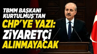 TBMM Başkanı Kurtulmuş’tan CHP’ye Yazı: Ziyaretçi Alınmayacak